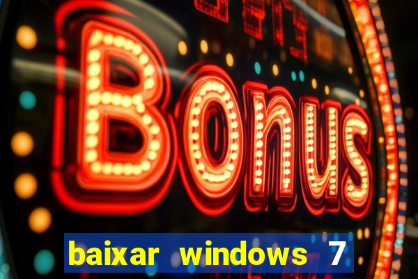 baixar windows 7 ultimate 64 bits com todos os drivers